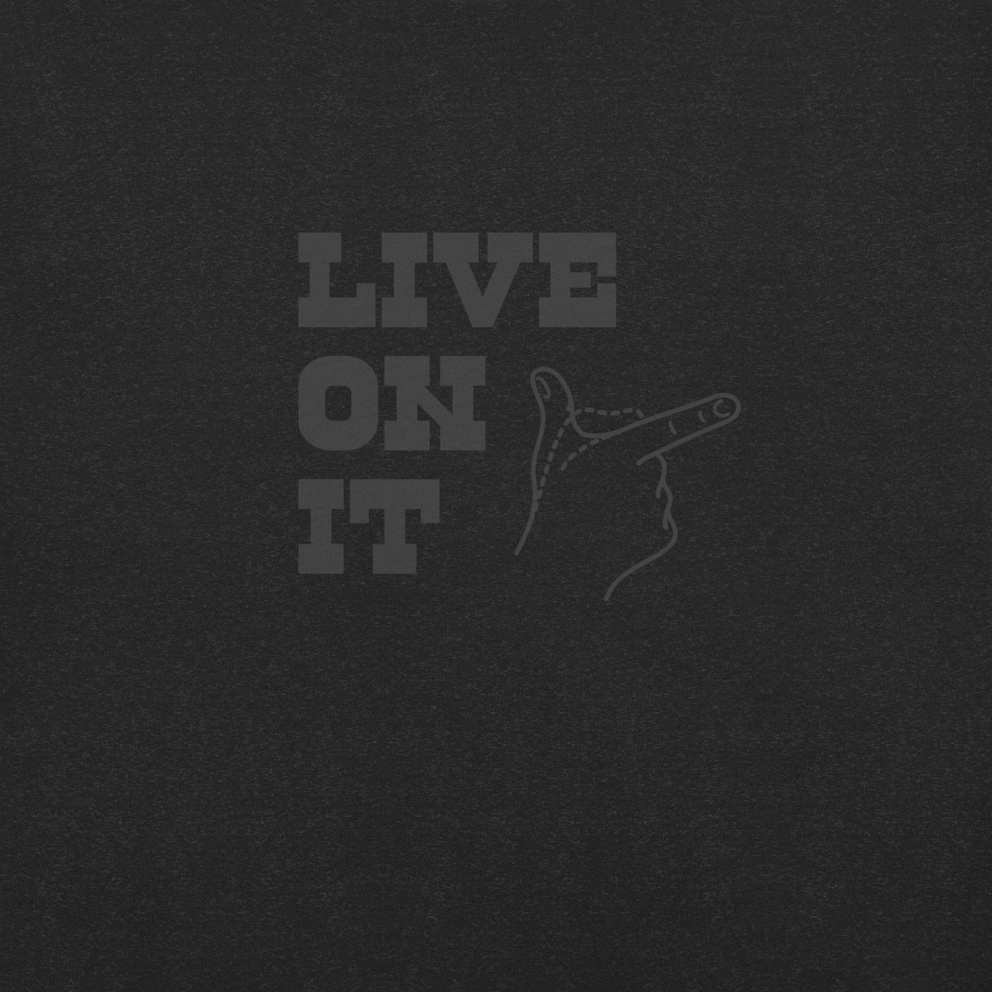 Live on it! t-shirt
