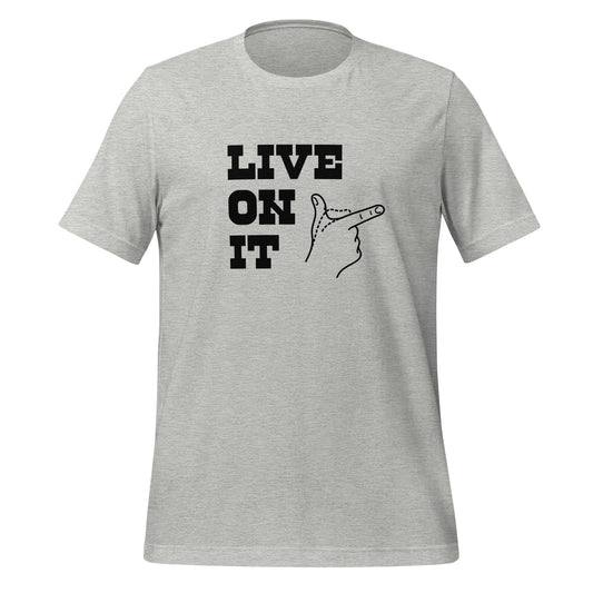 Live on it! t-shirt