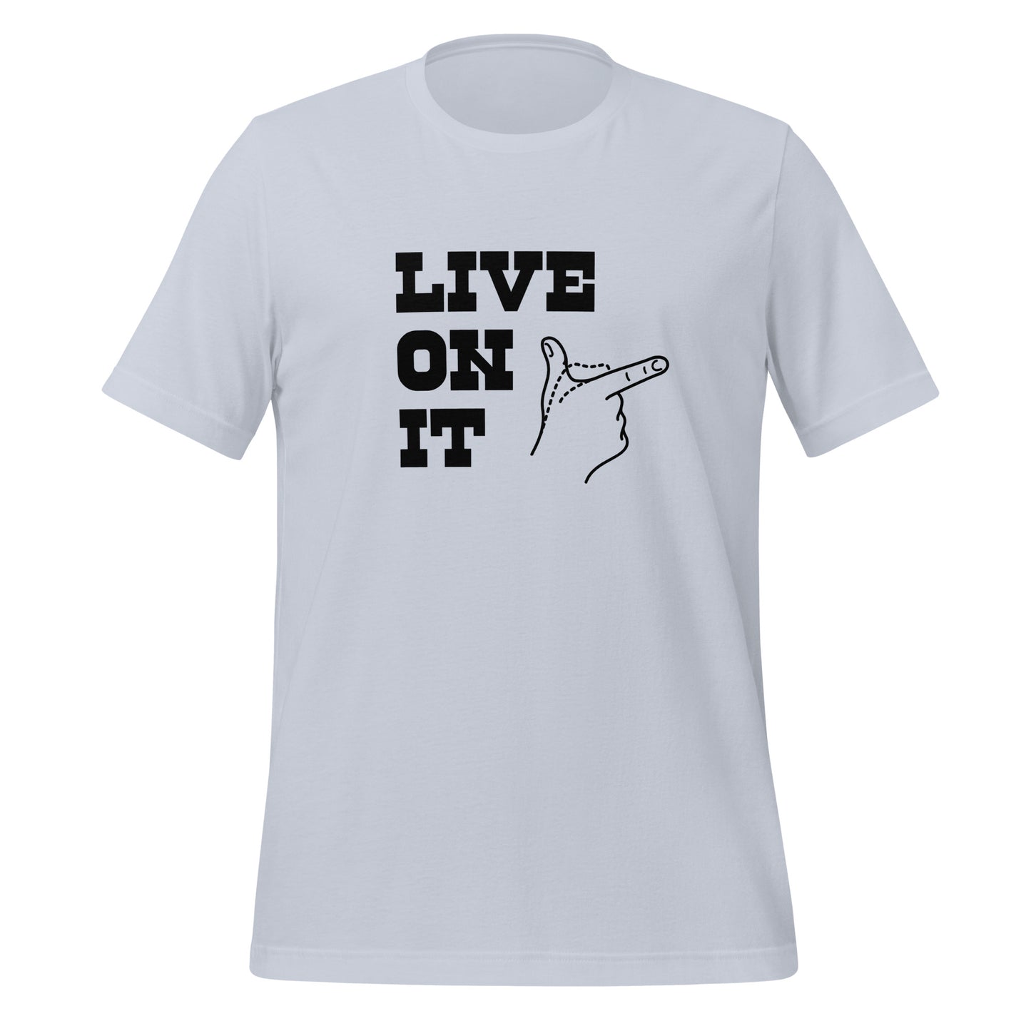 Live on it! t-shirt