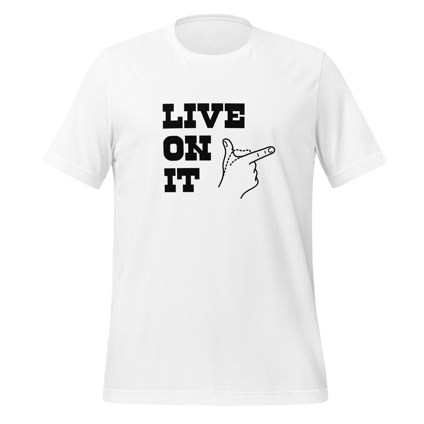 Live on it! t-shirt